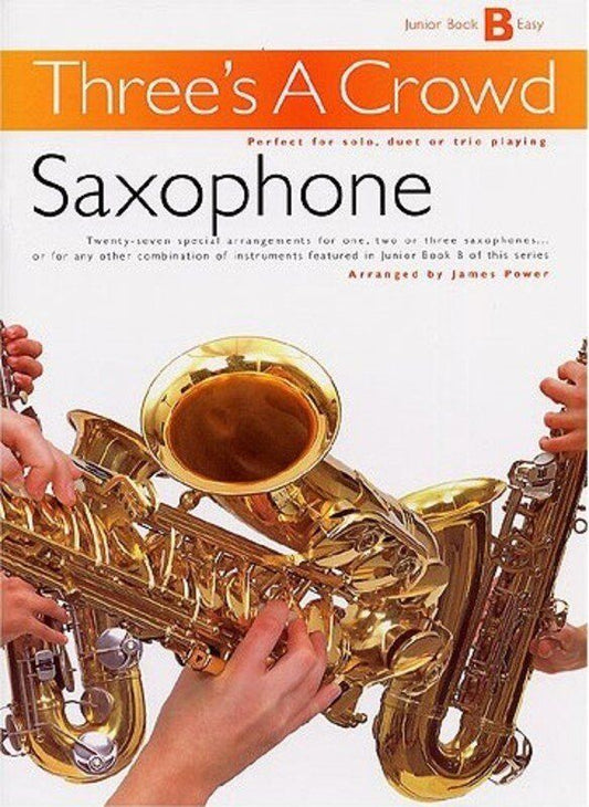 Three's A Crowd Junior Book B Easy Saxophone Arrangements