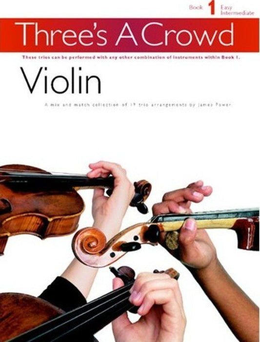 Three's A Crowd Book 1 - Violin Trio by James Power