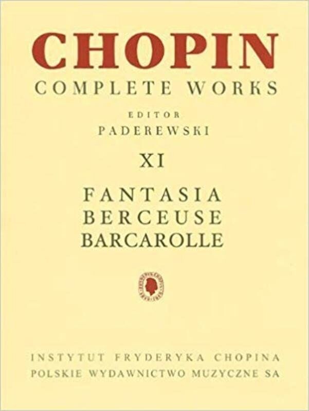Chopin - Fantasia, Berceuse, Barcarolle CW XI for Piano, 56 Pages, PWM Edition