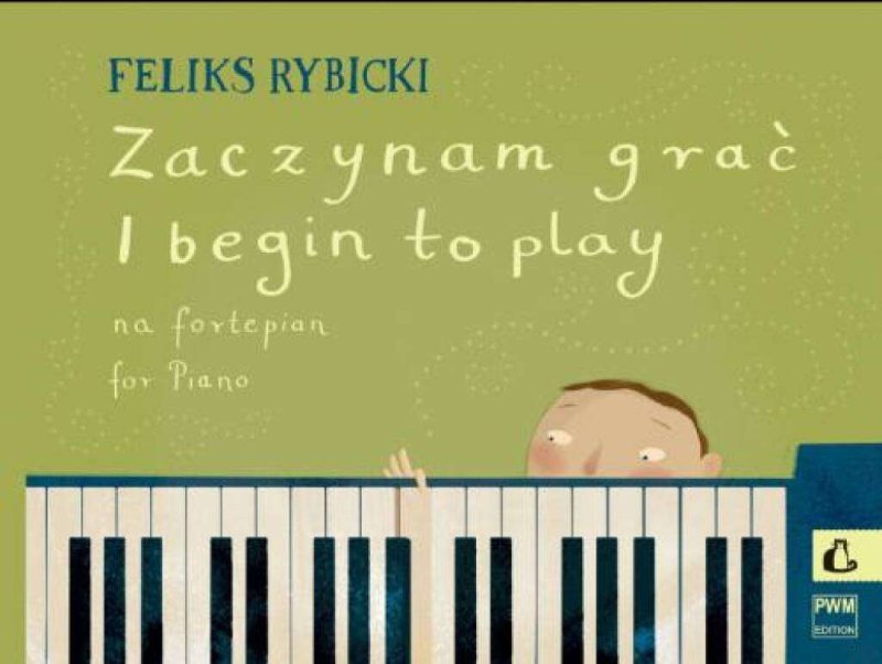 RYBICKI I Begin to Play Op. 20 for Piano, PWM Edition, Piano Solo, 32 Pages