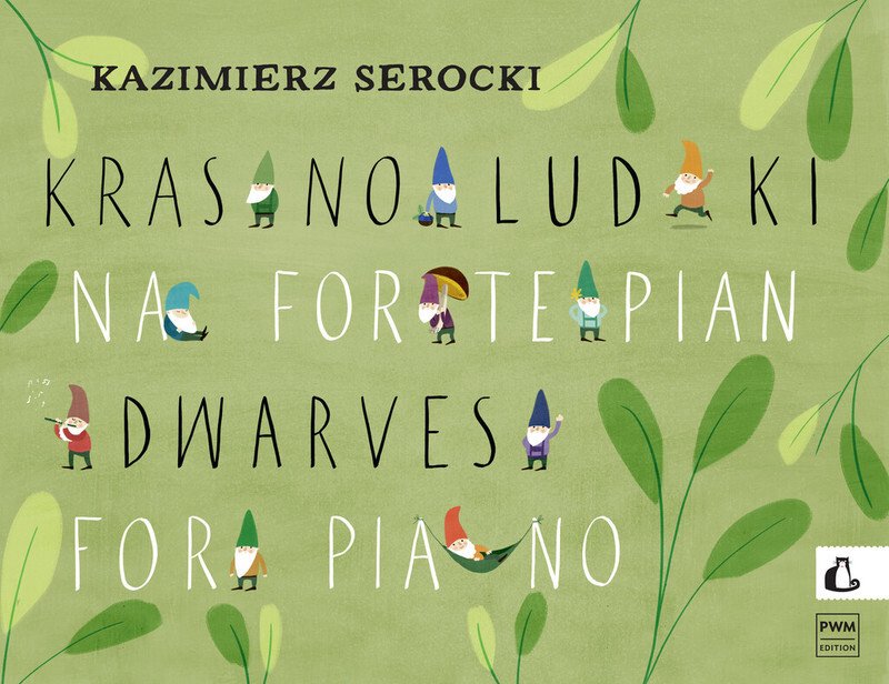 Serocki - The Gnomes/Dwarves for Piano, PWM Edition, 24 pages, Solo Piano, 7 pieces inspired by folklore with harmony and dance rhythms.