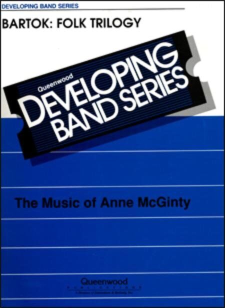 Bartok Folk Trilogy for Concert Band - Arranged by Anne McGinty, Publisher: Queenwood, 1 Page