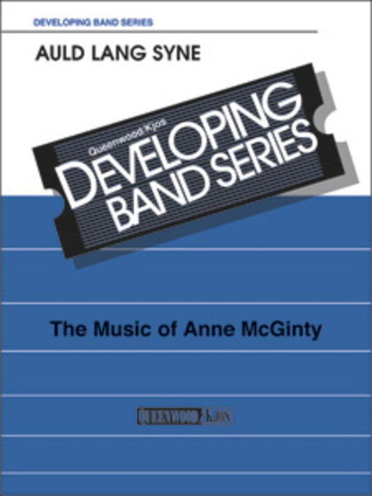 Auld Lang Syne for Concert Band CB1 SC/PTS by Anne McGinty, Publisher: Queenwood, 1 Page