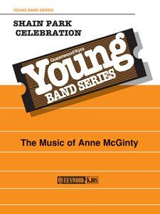 Shain Park Celebration for Concert Band by Anne McGinty - 93 Pages
