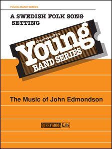 A Swedish Folk Song Setting for Concert Band by John Edmondson