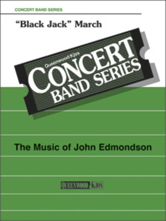 Black Jack March for Concert Band by Fred K. Huffer, Arranged by John Edmondson, Publisher: Queenwood