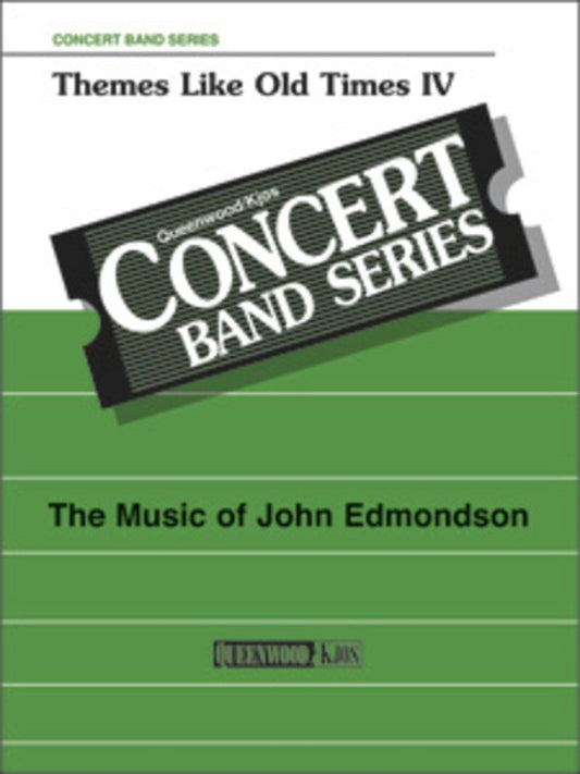 Themes Like Old Times IV for Concert Band - Arranged by John Edmondson, Publisher: Queenwood, 1 Page