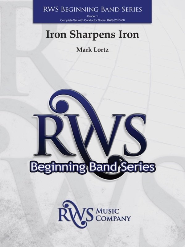 Iron Sharpens Iron for Concert Band by Mark Lortz - RWS Music Company