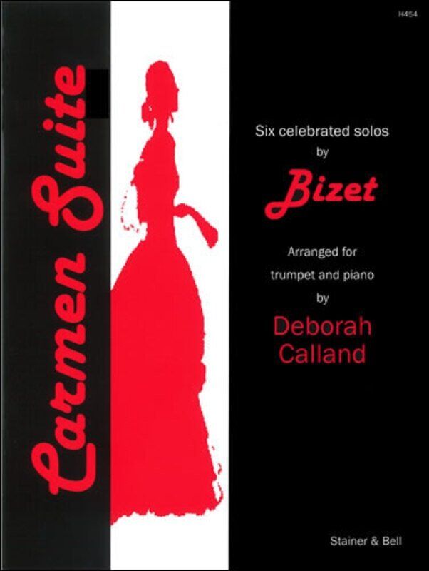 Carmen Suite: 6 Arrangements for Trumpet and Piano by Georges Bizet, Arranged by Deborah Calland