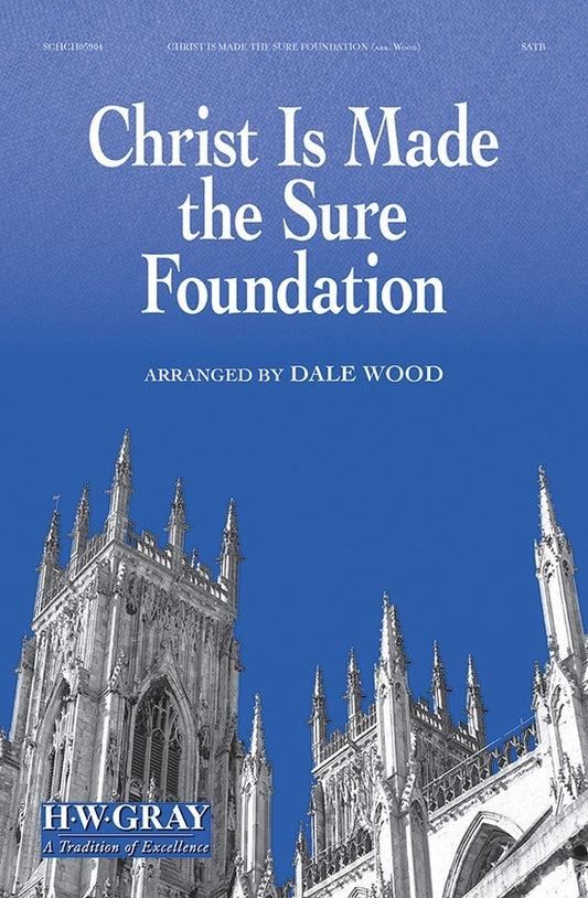 Christ Is Made The Sure The Foundation SATB