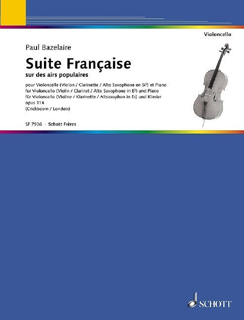 Bazelaire - Suite Francaise Op. 114 for Cello and Piano, Arranged by Mathieu Crickboom, Published by Schott Music, 32 Pages