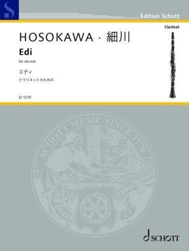 HOSOKAWA - EDI for Clarinet Solo, Schott Music, 8 Pages, Duration: 5 mins, Composer: Toshio Hosokawa