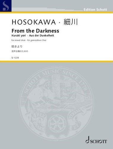 HOSOKAWA - From the Darkness for Mixed Choir, Choral Score, 20 Pages, Publisher: Schott Music
