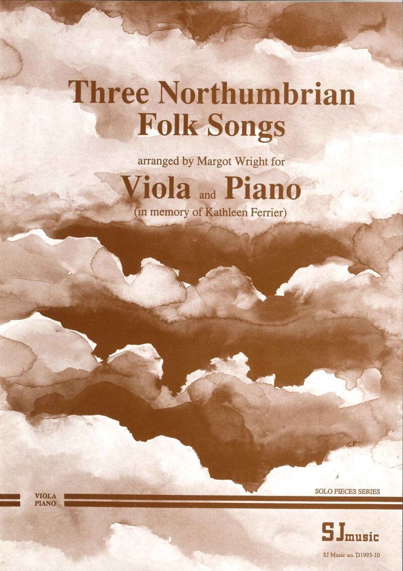 Three Northumbrian Folk Songs for Viola and Piano, Arranged by Margot Wright