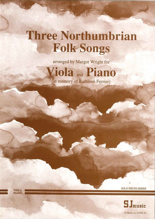 Three Northumbrian Folk Songs for Viola and Piano, Arranged by Margot Wright
