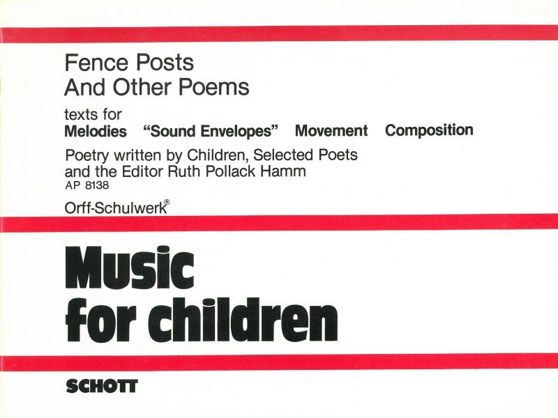 Fence Posts and Other Poems by Ruth Pollock Hamm, Schott Music, 26 Pages, Orff-Schulwerk Series