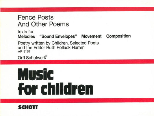 Fence Posts and Other Poems by Ruth Pollock Hamm, Schott Music, 26 Pages, Orff-Schulwerk Series