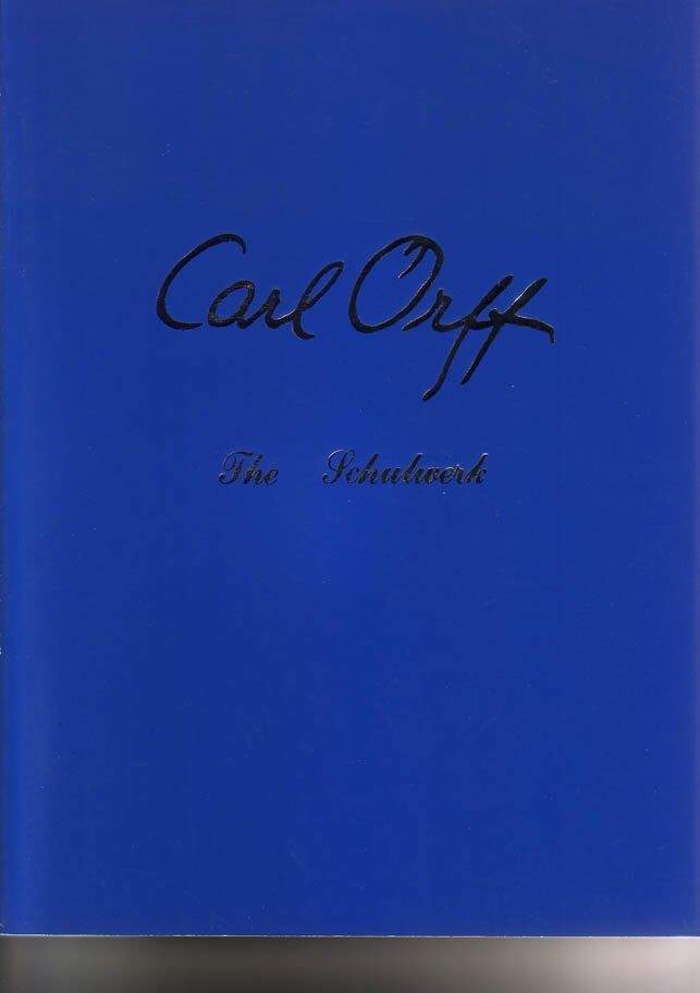 Carl Orff - The Schulwerk Volume 3: Documentation His Life and Works Textbook
