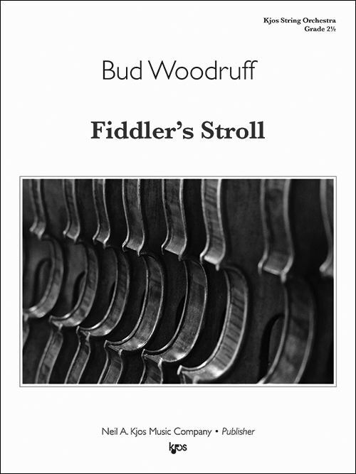 Fiddler's Stroll - Score by Bud Woodruff for String Orchestra, 12 Pages, Duration 2:20, Publisher: Neil A. Kjos Music Company