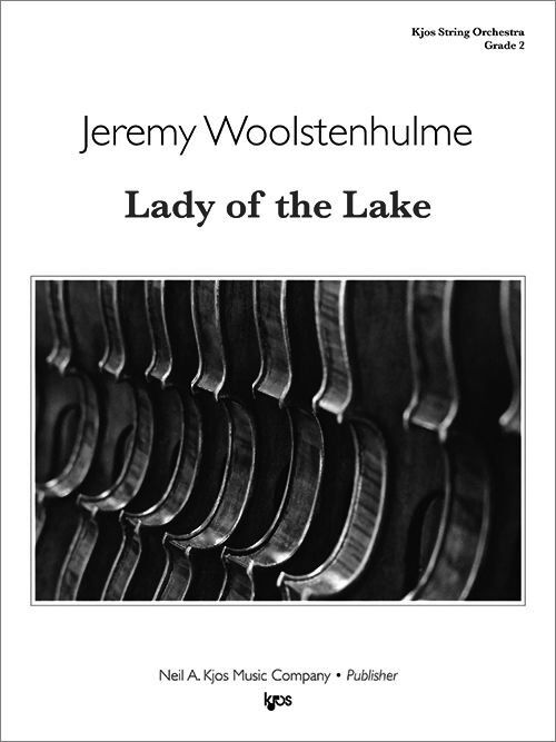 Lady of the Lake - Score for String Orchestra by Jeremy Woolstenhulme, 12 pages, published by Neil A. Kjos Music Company