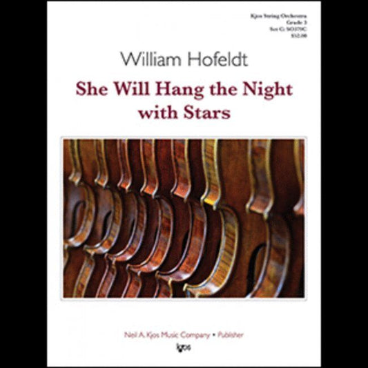 She Will Hang the Night with Stars by William Hofeldt for String Orchestra, 43 Pages, Published by Neil A. Kjos Music Company