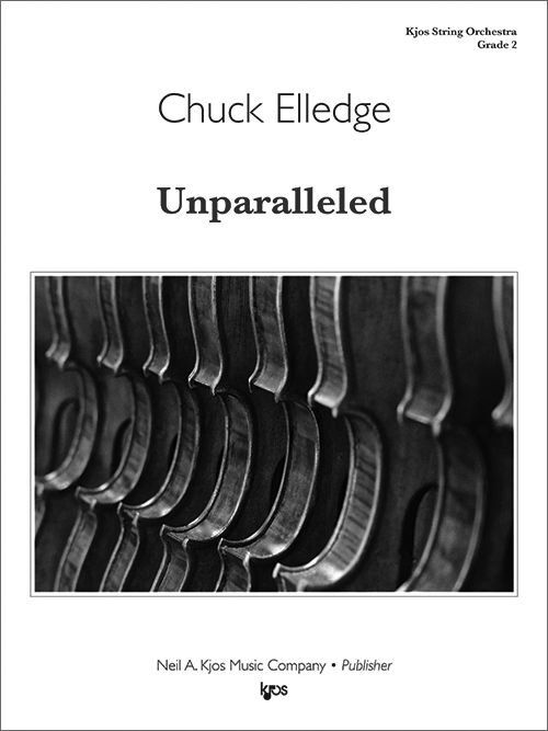 Unparalleled - Score by Chuck Elledge for String Orchestra, Published by Neil A. Kjos Music Company, Duration: 3:36, 1 Page