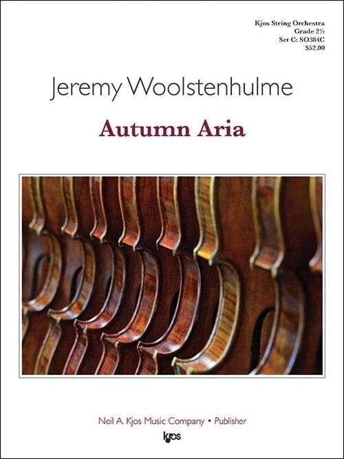 Autumn Aria for String Orchestra by Jeremy Woolstenhulme, SC/PTS, Duration 3:45, Publisher: Neil A. Kjos Music Company, 39 Pages