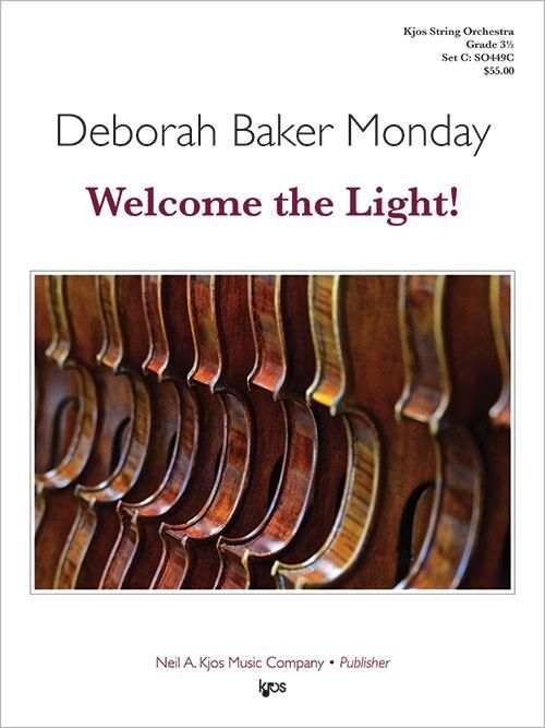Welcome the Light for String Orchestra by Deborah Baker Monday, 43 Pages, Published by Neil A. Kjos Music Company