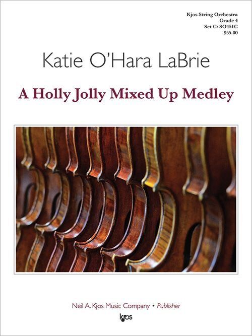 A Holly Jolly Mixed Up Medley for String Orchestra by Katie O'Hara LaBrie, 43 pages, Neil A. Kjos Music Company
