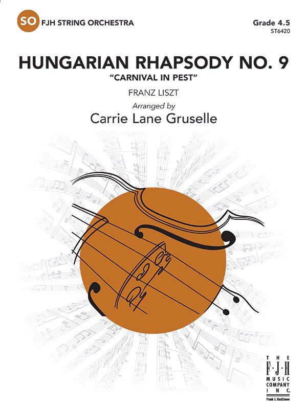 Liszt: Hungarian Rhapsody No. 9 (arr. Carrie Lane Gruselle) — String Orchestra Grade 4.5 Score & Parts (FJH Music Company)