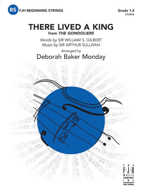 Sullivan/Gilbert: There Lived a King (arr. Deborah Baker Monday) — String Orchestra Grade 1.5 Score & Parts (FJH Music Company)