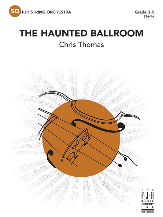 Chris Thomas: The Haunted Ballroom — String Orchestra Grade 3.5 Score & Parts (FJH Music Company)