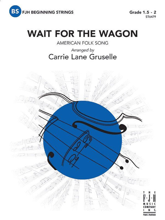 Wait for the Wagon - String Orchestra Arrangement by Carrie Lane Gruselle