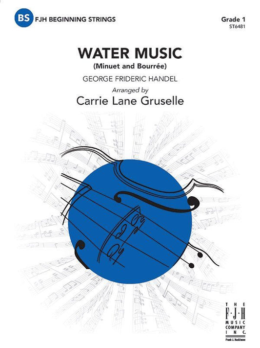 Water Music (Minuet and Bourree) for String Orchestra by Handel, Arranged by Carrie Lane Gruselle, 1 Page, FJH Music Company