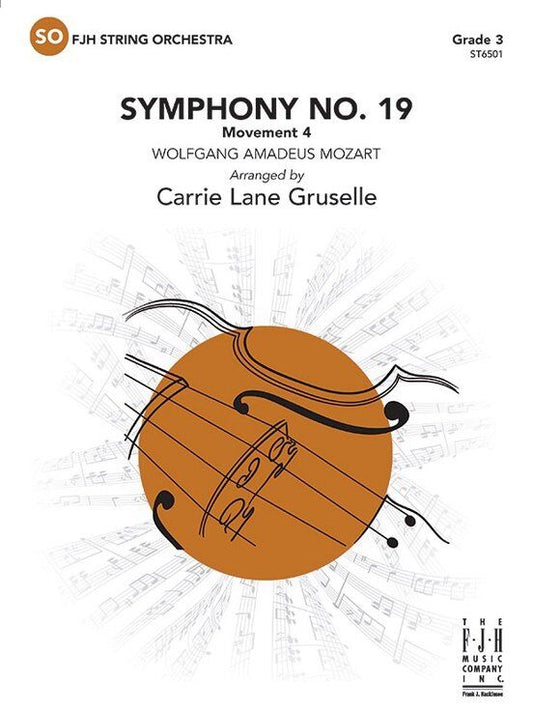 Symphony No. 19, Movement 4 for String Orchestra - Arranged by Carrie Lane Gruselle, Published by FJH Music Company
