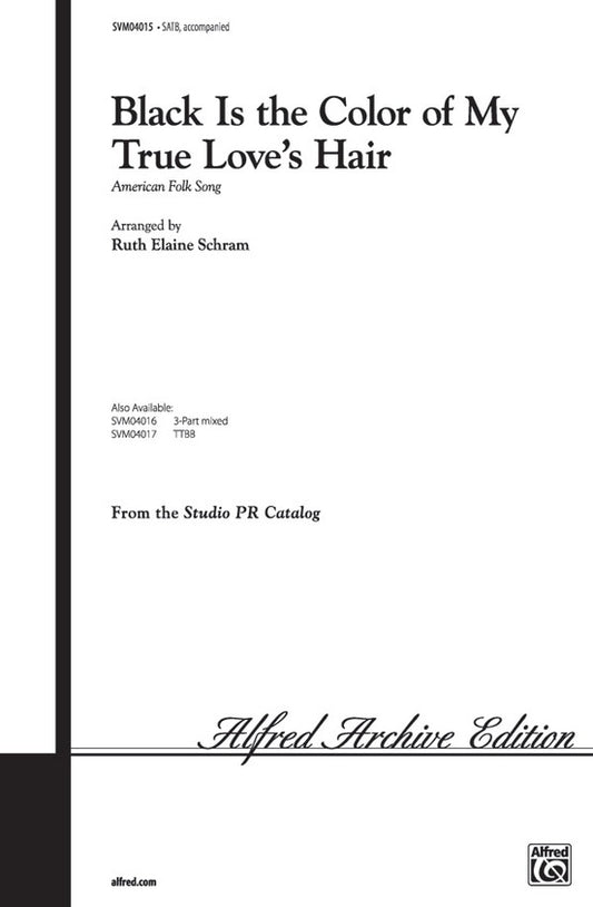 Black is the Color of My True Love's Hair SATB Choral Sheet Music by Ruth Elaine Schram
