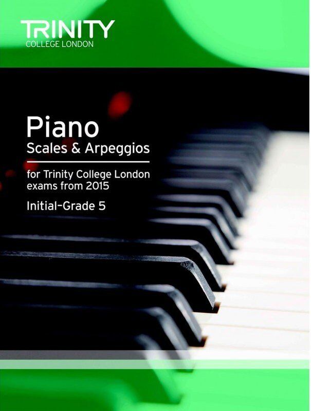 Piano Scales & Arpeggios Initial to Grade 5 - Trinity College London