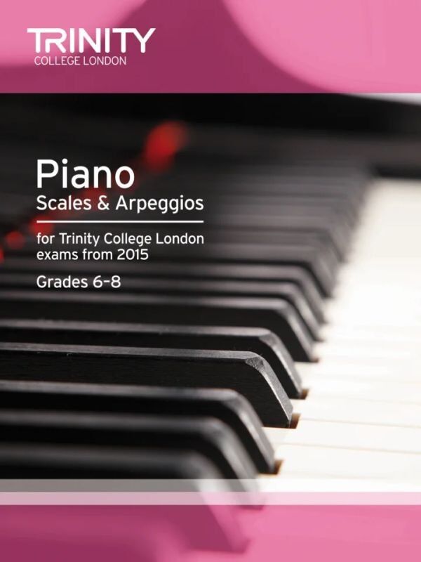 Piano Scales & Arpeggios Grades 6-8 Trinity College London 2015