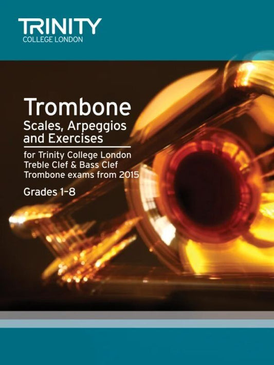 Trombone Scales, Arpeggios & Exercises Grades 1-8 by Trinity College London