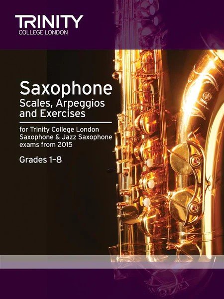 Saxophone Scales, Arpeggios & Exercises, Grades 1–8 from 2015 (Trinity College London)