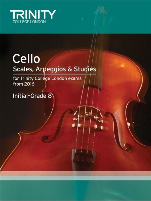 Trinity Cello Scales, Arpeggios & Studies Initial–Grade 8 from 2016 (Trinity College London)