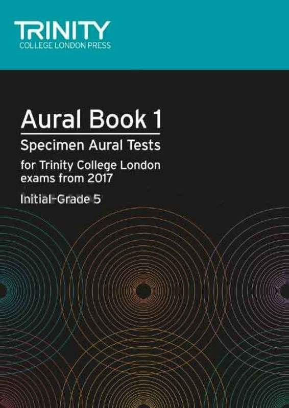 Trinity Aural Tests Book 1 from 2017: Initial–Grade 5 (Trinity College London)
