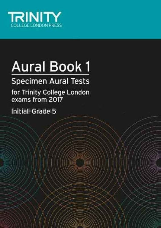 Trinity Aural Tests Book 1 from 2017: Initial–Grade 5 (Trinity College London)