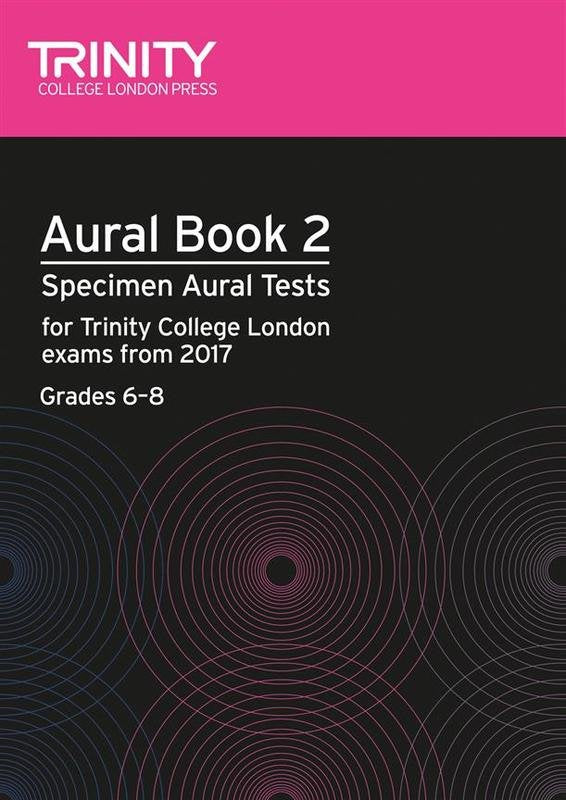Trinity Aural Tests Book 2 from 2017: Grades 6–8 (Trinity College London)