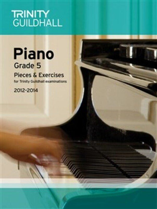 Piano Pieces & Exercises Grade 5 2012-2014 by Trinity College London