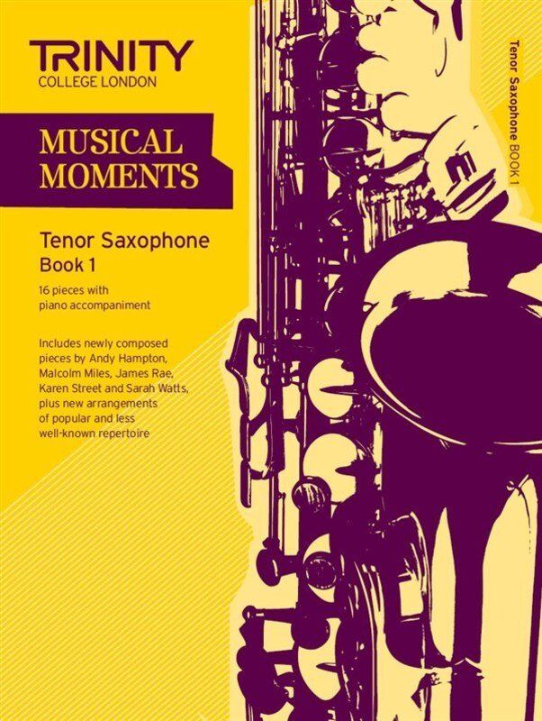 Musical Moments Tenor Saxophone Book 1 for Saxophone and Piano, 44 Pages, Publisher: Trinity College London