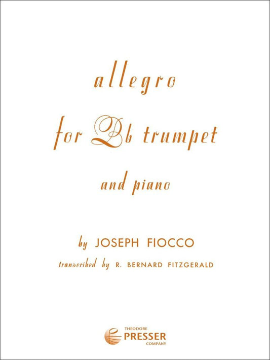 Fiocco - Allegro for Trumpet/Piano, Bb Major, Arranged by Bernard Fitzgerald, 8 Pages, Publisher: Theodore Presser Company