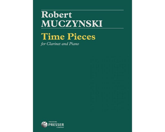Muczynski Time Pieces for Clarinet and Piano, 28 Pages, Duration 16:00, Published by Theodore Presser Company