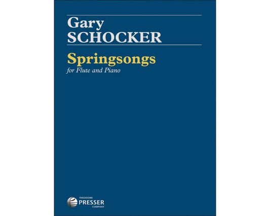 Schocker - Springsongs for Flute & Piano by Gary Schocker, Grade 6, 12 Pages, Publisher: Theodore Presser Company