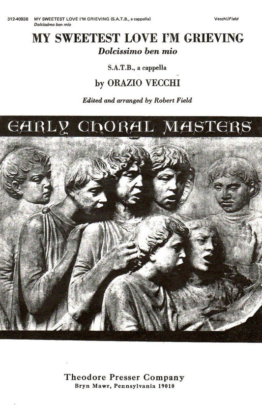 My Sweetest Love I'm Grieving SATB A Cappella by Orazio Vecchi, Arranged by Robert Field, 8 Pages, Theodore Presser Company
